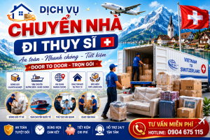 Dịch vụ chuyển nhà quốc tế đi Thụy Sĩ: Giải pháp định cư trọn gói và an tâm tuyệt đối